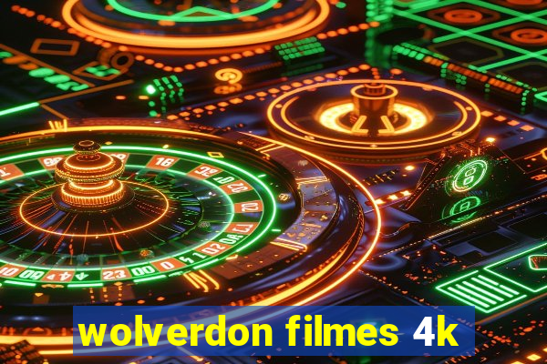 wolverdon filmes 4k